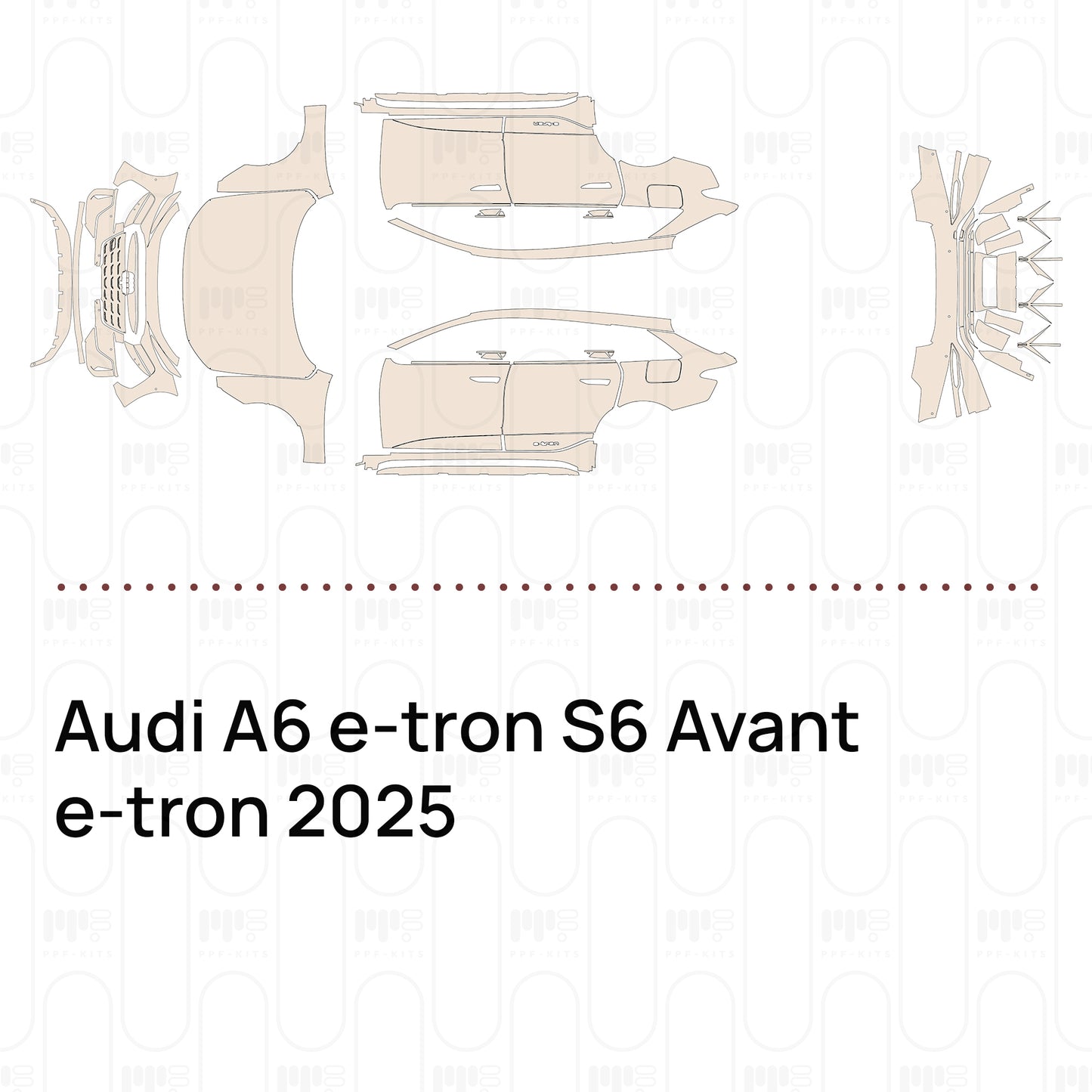 Pre-Cut PPF Audi A6 e-tron S6 Avant e-tron 2025