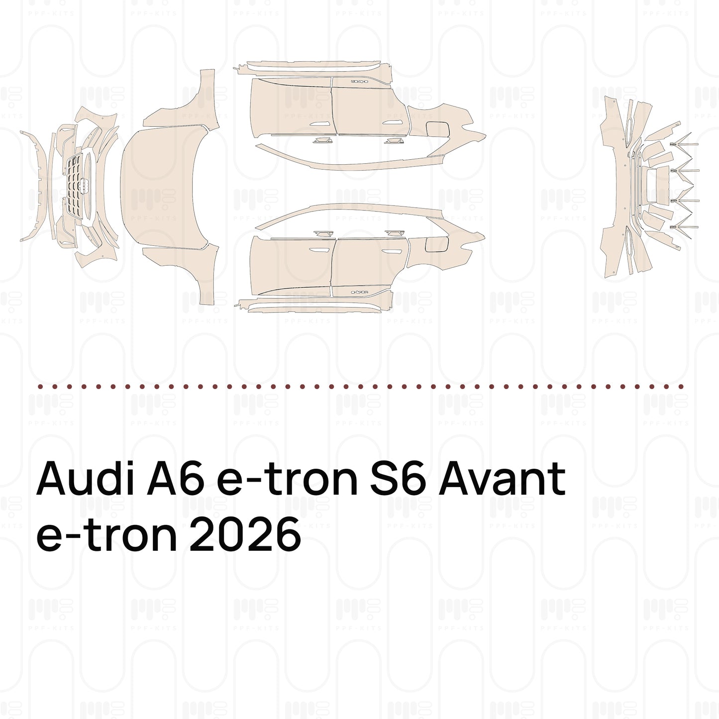 Pre-Cut PPF Audi A6 e-tron S6 Avant e-tron 2026