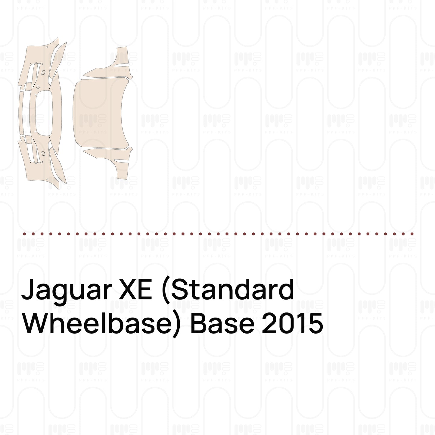 Pre-Cut PPF Jaguar XE (Standard Wheelbase) Base 2015