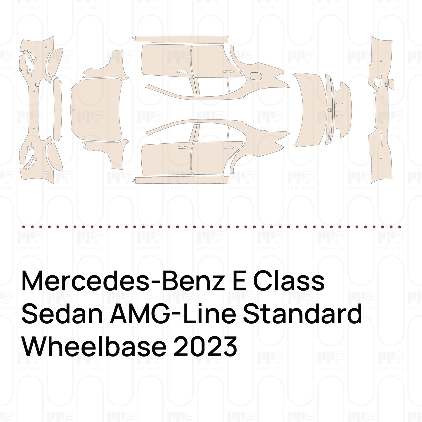 Pre-Cut PPF Mercedes-Benz E Class Sedan AMG-Line Standard Wheelbase 2023